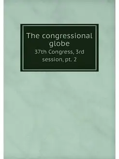 The congressional globe. 37th Congres