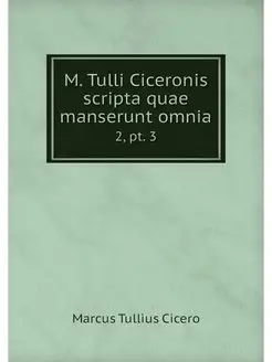 M. Tulli Ciceronis scripta quae manse