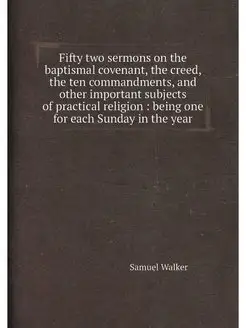 Fifty two sermons on the baptismal co