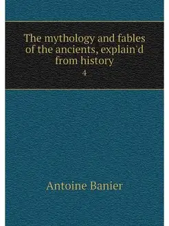 The mythology and fables of the ancie