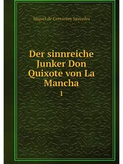 Der sinnreiche Junker Don Quixote von