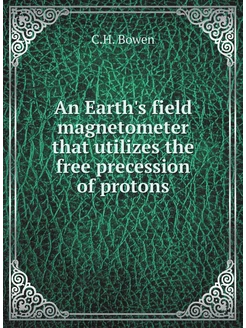 An Earth's field magnetometer that utilizes the free