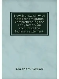 New Brunswick with notes for emigran