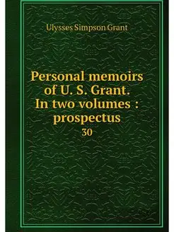 Personal memoirs of U. S. Grant. In t