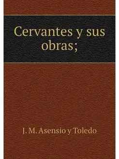 Cervantes y sus obras