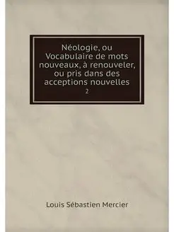 Neologie, ou Vocabulaire de mots nouv