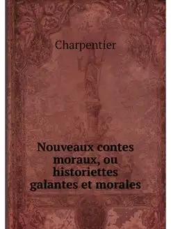 Nouveaux contes moraux, ou historiett