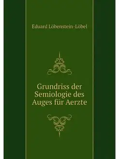 Grundriss der Semiologie des Auges fu