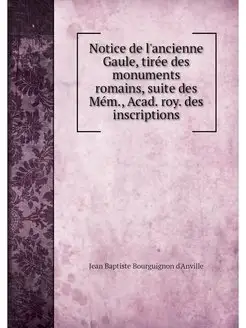 Notice de l'ancienne Gaule, tiree des