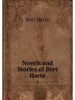 Novels and Stories of Bret Harte. 1