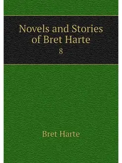 Novels and Stories of Bret Harte. 8