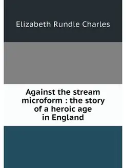 Against the stream microform the st