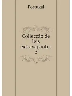 Colleccao de leis extravagantes. 2