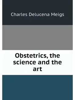 Obstetrics, the science and the art