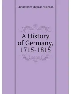 A History of Germany, 1715-1815