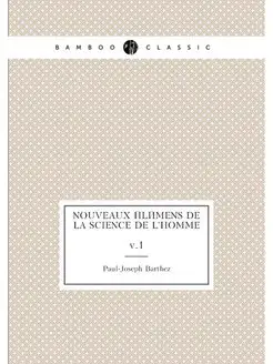 Nouveaux élémens de la science de l'homme. v.1