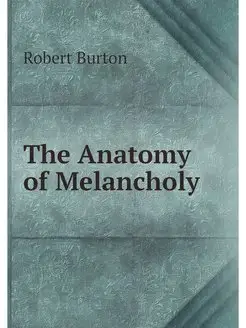 The Anatomy of Melancholy