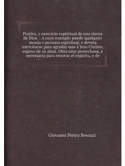 Pratica, y exercicio espiritual de una sierua de Dio