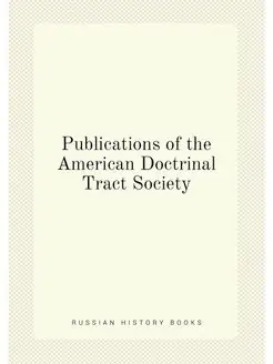 Publications of the American Doctrinal Tract Society