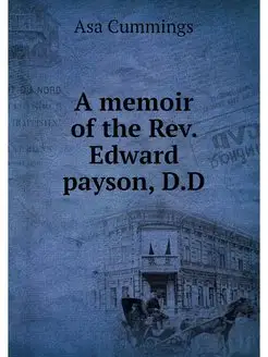 A memoir of the Rev. Edward payson, D.D