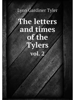 The letters and times of the Tylers