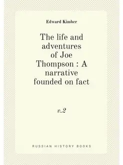 The life and adventures of Joe Thompson A narrativ