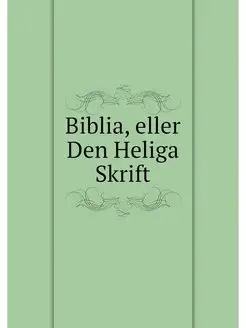 Biblia, eller Den Heliga Skrift