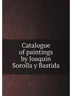 Catalogue of paintings by Joaquin Sor