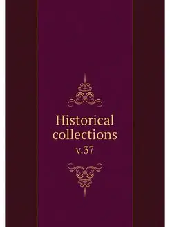 Historical collections. v.37