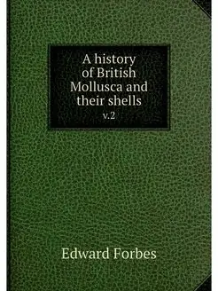 A history of British Mollusca and the