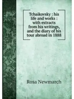 Tchaikovsky his life and works wi