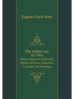 The Indian war of 1864. being a fragment of the earl