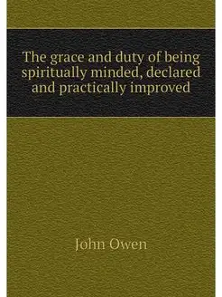 The grace and duty of being spiritual