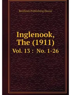 Inglenook, The (1911). Vol. 13 No