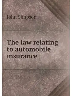 The law relating to automobile insurance