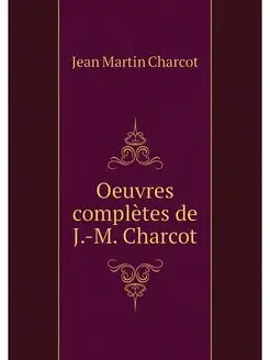 Oeuvres completes de J.-M. Charcot