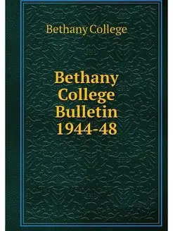 Bethany College Bulletin 1944-48