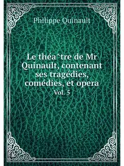 Le theatre de Mr Quinault, contenant