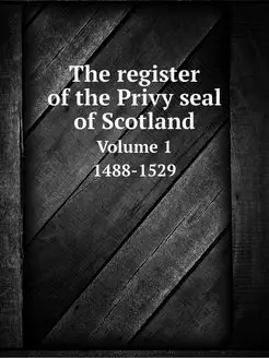 The register of the Privy seal of Sco