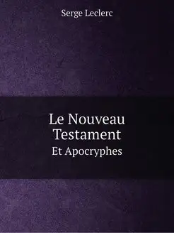 Le Nouveau Testament Le Nouveau Зав