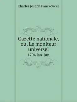 Gazette nationale, ou, Le moniteur un