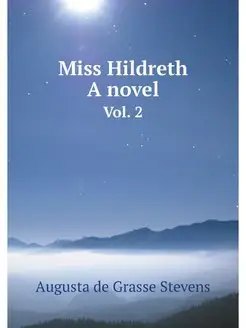 Miss Hildreth. A novel. Vol. 2