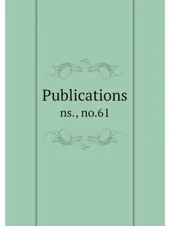 Publications. ns, no.61