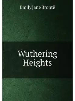 Wuthering Heights, by the author of '