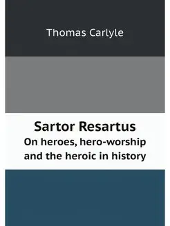 Sartor resartus. On heroes, hero-wors