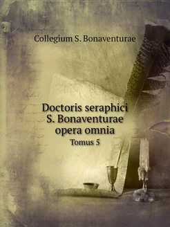 Doctoris seraphici S. Bonaventurae op