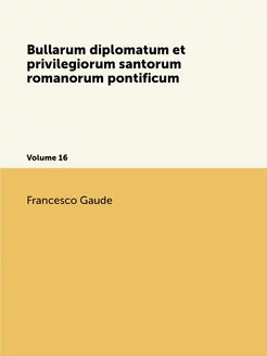 Bullarum diplomatum et privilegiorum