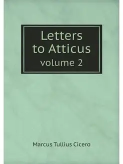 Cicero. Letters to Atticus II