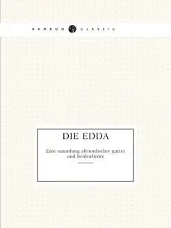 Die Edda. Eine sammlung altnordischer