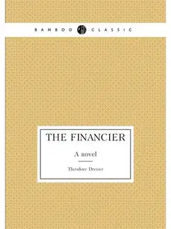 The Financier. A novel